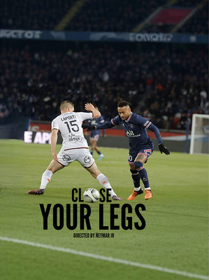 Neymar - Close Your Legs